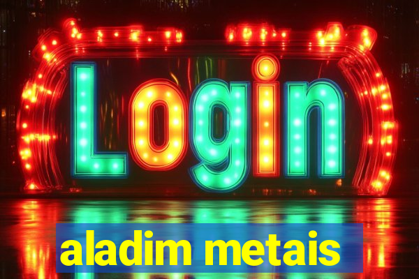 aladim metais